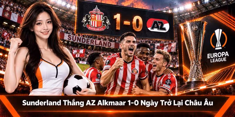 Sunderland Thắng AZ Alkmaar 1-0 Ngày Trở Lại Châu Âu
