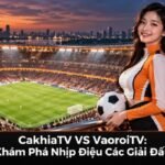 CakhiaTV VS VaoroiTV