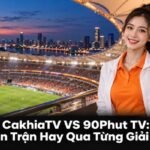 CakhiaTV VS 90Phut TV
