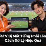 CakhiaTV bị mất tiếng phải làm sao